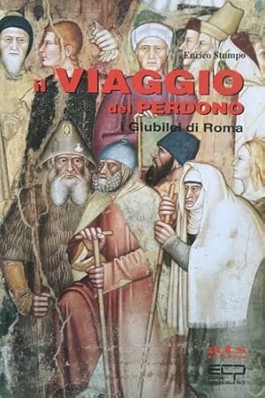 Bild des Verkufers fr Il viaggio del perdono. I Giubilei di Roma. zum Verkauf von FIRENZELIBRI SRL
