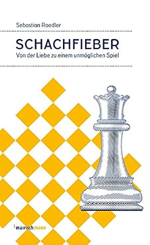 Schachfieber : von der Liebe zu einem unmöglichen Spiel. Mairisch mono