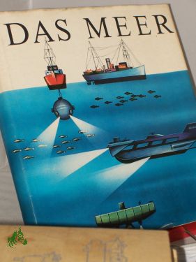 Seller image for Das Meer / Ernst Albert Arndt u. a. for sale by Antiquariat Artemis Lorenz & Lorenz GbR