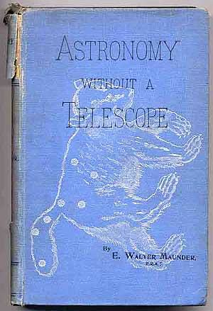 Imagen del vendedor de Astronomy Without a Telescope: A guide to the constellations, and introduction to the study of the heavens with the unassisted sight a la venta por Between the Covers-Rare Books, Inc. ABAA