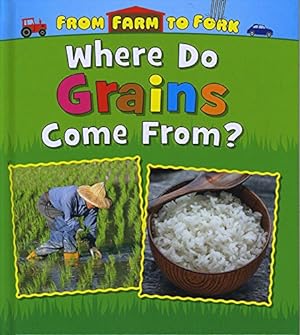 Bild des Verkufers fr Where Do Grains Come from? (Read and Learn: From Farm to Fork: Where Does My Food Come from?) zum Verkauf von WeBuyBooks
