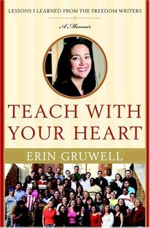 Bild des Verkufers fr Teach with Your Heart: Lessons I Learned from the Freedom Writers zum Verkauf von WeBuyBooks