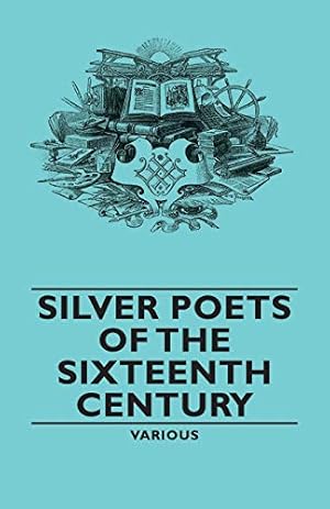 Immagine del venditore per Silver Poets of the Sixteenth Century venduto da WeBuyBooks