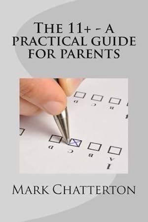 Bild des Verkufers fr The 11+ - a practical guide for parents zum Verkauf von WeBuyBooks