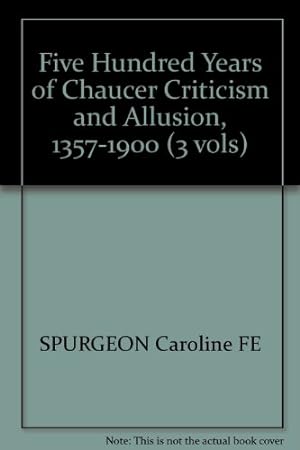 Seller image for Five Hundred Years Of Chaucer Criticism And Allusion, 1357-1900 for sale by WeBuyBooks