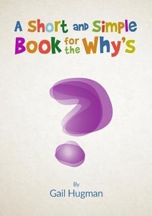 Seller image for A Short and Simple Book for the Why's for sale by WeBuyBooks