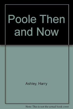 Seller image for Poole Then and Now for sale by WeBuyBooks