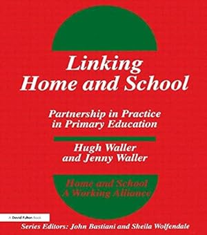 Bild des Verkufers fr Linking Home and School: Partnership in Practice in Primary Education (Home and School-A Working Alliance) zum Verkauf von WeBuyBooks