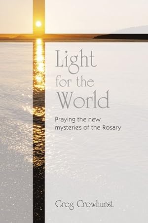 Bild des Verkufers fr Light for the World: Praying the New Mysteries of the Rosary zum Verkauf von WeBuyBooks