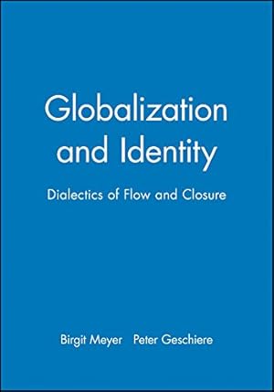 Image du vendeur pour Globalization and Identity: Dialectics of Flow and Closure (Development and Change Special Issues) mis en vente par WeBuyBooks