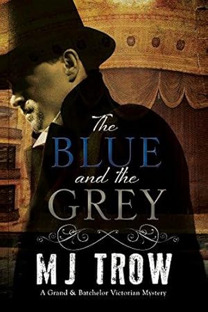 Bild des Verkufers fr The Blue and the Grey: A Victorian Mystery (A Grand & Batchelor Victorian Mystery) zum Verkauf von WeBuyBooks