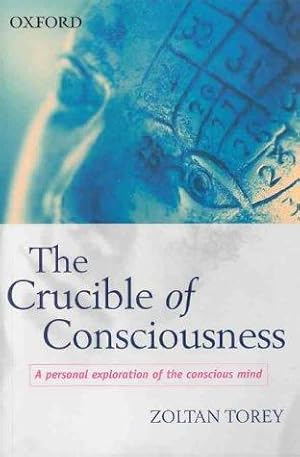 Bild des Verkufers fr The Crucible of Consciousness: A New Theory of Mind and Brain zum Verkauf von WeBuyBooks