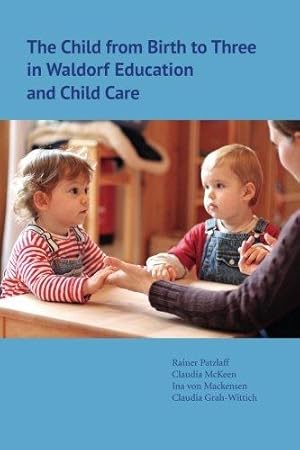 Seller image for The Child from Birth to Three in Waldorf Education and Child Care for sale by WeBuyBooks