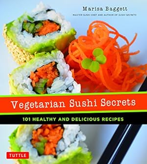 Image du vendeur pour Vegetarian Sushi Secrets: 101 Healthy and Delicious Recipes mis en vente par WeBuyBooks