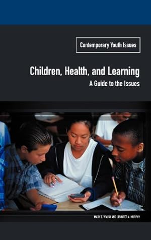 Bild des Verkufers fr Children, Health, and Learning: A Guide to the Issues (Contemporary Youth Issues) zum Verkauf von WeBuyBooks