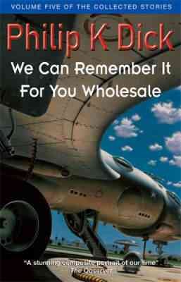 Seller image for We Can Remember It for You Wholesale : Volume Five of the Collected Stories for sale by GreatBookPrices