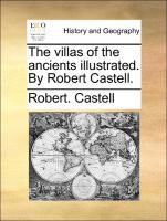 Bild des Verkufers fr The villas of the ancients illustrated. By Robert Castell. zum Verkauf von moluna