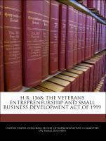 Bild des Verkufers fr H.R. 1568: The Veterans Entrepreneurship And Small Business Development Act Of 1999 zum Verkauf von moluna