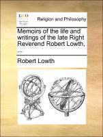 Bild des Verkufers fr Memoirs of the life and writings of the late Right Reverend Robert Lowth, . zum Verkauf von moluna