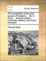 Bild des Verkufers fr The complaints of the poor people of England: . By G. Dyer, . Second edition, corrected, altered, and much enlarged. zum Verkauf von moluna