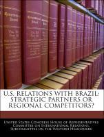 Bild des Verkufers fr U.S. Relations With Brazil: Strategic Partners Or Regional Competitors? zum Verkauf von moluna