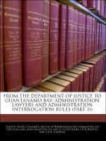 Bild des Verkufers fr From The Department Of Justice To Guantanamo Bay: Administration Lawyers And Administration Interrogation Rules (PART II) zum Verkauf von moluna