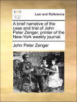 Bild des Verkufers fr A brief narrative of the case and trial of John Peter Zenger, printer of the New-York weekly journal. zum Verkauf von moluna