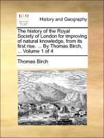 Bild des Verkufers fr The history of the Royal Society of London for improving of natural knowledge, from its first rise. . By Thomas Birch, . Volume 1 of 4 zum Verkauf von moluna