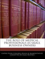 Bild des Verkufers fr The Role Of Medical Professionals As Small Business Owners zum Verkauf von moluna