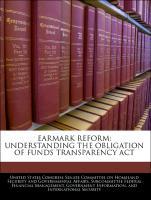 Image du vendeur pour Earmark Reform: Understanding The Obligation Of Funds Transparency Act mis en vente par moluna
