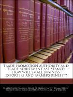 Bild des Verkufers fr Trade Promotion Authority And Trade Adjustment Assistance: How Will Small Business Exporters And Farmers Benefit? zum Verkauf von moluna