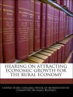 Bild des Verkufers fr Hearing On Attracting Economic Growth For The Rural Economy zum Verkauf von moluna