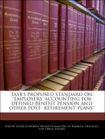 Bild des Verkufers fr Fasb s Proposed Standard On employers Accounting For Defined Benefit Pension And Other Post- Retirement Plans zum Verkauf von moluna