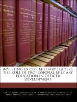 Seller image for Investing In Our Military Leaders: The Role Of Professional Military Education In Officer Development for sale by moluna