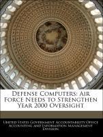 Bild des Verkufers fr Defense Computers: Air Force Needs to Strengthen Year 2000 Oversight zum Verkauf von moluna