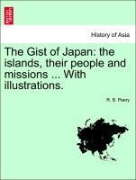 Seller image for The Gist of Japan: the islands, their people and missions . With illustrations. for sale by moluna