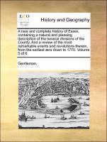 Bild des Verkufers fr A new and complete history of Essex, containing a natural and pleasing description of the several divisions of the County, And a review of the most remarkable events and revolutions therein, from the earliest ra down to 1770. Volume 5 of zum Verkauf von moluna