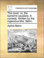 Bild des Verkufers fr The rover: or, the banish d cavaliers. A comedy. Written by the ingenious Mrs. Behn. zum Verkauf von moluna