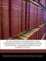 Bild des Verkufers fr Legislation To Improve The Comprehensive Environmental Response, Compensation And Liability Act zum Verkauf von moluna