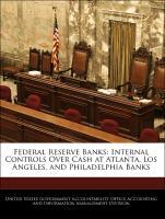 Bild des Verkufers fr Federal Reserve Banks: Internal Controls Over Cash at Atlanta, Los Angeles, and Philadelphia Banks zum Verkauf von moluna