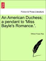 Bild des Verkufers fr An American Duchess a pendant to Miss Bayle s Romance. . Vol. I zum Verkauf von moluna