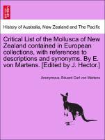 Bild des Verkufers fr Critical List of the Mollusca of New Zealand contained in European collections, with references to descriptions and synonyms. By E. von Martens. [Edited by J. Hector.] zum Verkauf von moluna