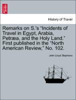 Bild des Verkufers fr Remarks on S. s Incidents of Travel in Egypt, Arabia, Petra, and the Holy Land. First published in the North American Review, No. 102. zum Verkauf von moluna
