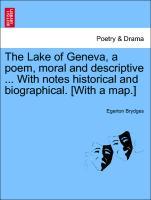 Bild des Verkufers fr The Lake of Geneva, a poem, moral and descriptive . With notes historical and biographical. [With a map.] Vol. II zum Verkauf von moluna