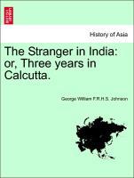 Bild des Verkufers fr The Stranger in India: or, Three years in Calcutta. zum Verkauf von moluna