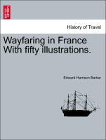 Bild des Verkufers fr Wayfaring in France With fifty illustrations. zum Verkauf von moluna