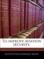 Bild des Verkufers fr To improve aviation security. zum Verkauf von moluna