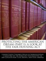 Bild des Verkufers fr Protecting The American Dream (PART I): A Look At The Fair Housing Act zum Verkauf von moluna