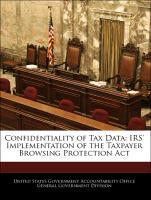 Seller image for Confidentiality of Tax Data: IRS Implementation of the Taxpayer Browsing Protection Act for sale by moluna