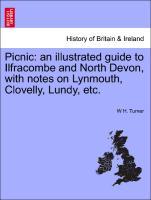 Bild des Verkufers fr Picnic: an illustrated guide to Ilfracombe and North Devon, with notes on Lynmouth, Clovelly, Lundy, etc. zum Verkauf von moluna